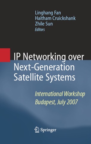 IP networking over next-generation satellite systems : International Workshop, Budapest